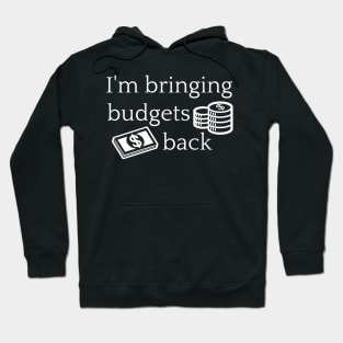 I'm Bringing Budgets Back Funny Budgeting Hoodie